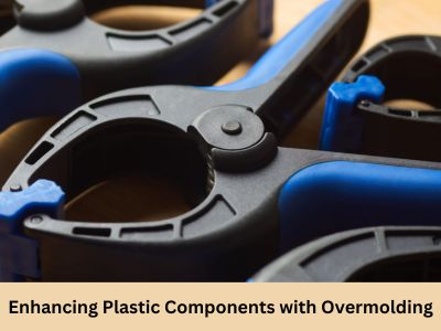 Plastic Components with Overmolding